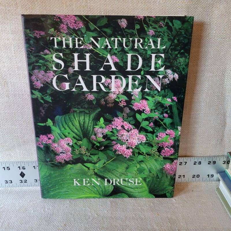 The Natural Shade Garden by Druse, Ken