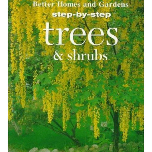 Trees & Shrubs (STEP-BY-STEP) by Better Homes and Gardens Editors