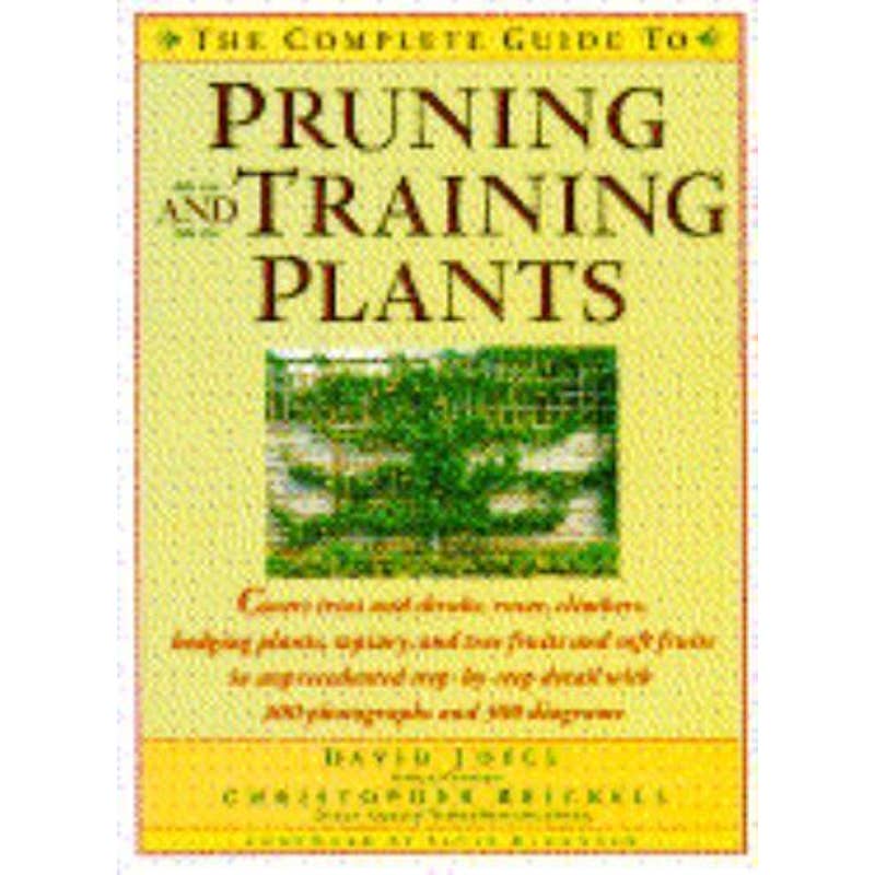 The Complete Guide to Pruning and Training Plants, Joyce, David