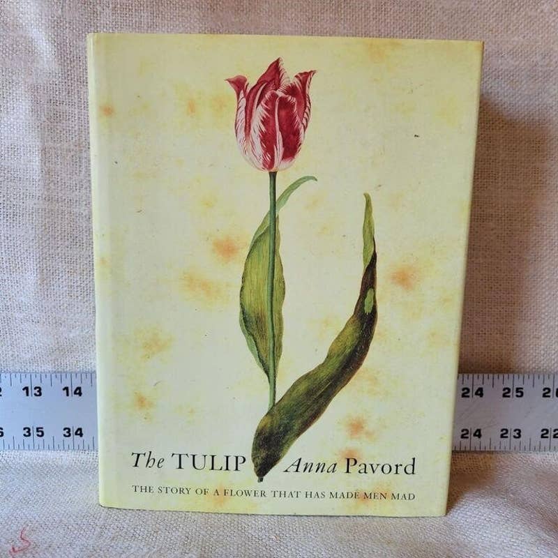 The Tulip: The Story of the Flower That Has Made Men Mad