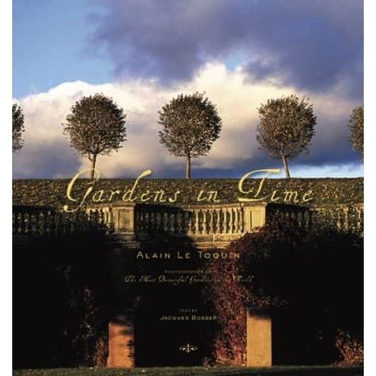 Gardens in Time by Jacques Bosser and Alain Le Toquin